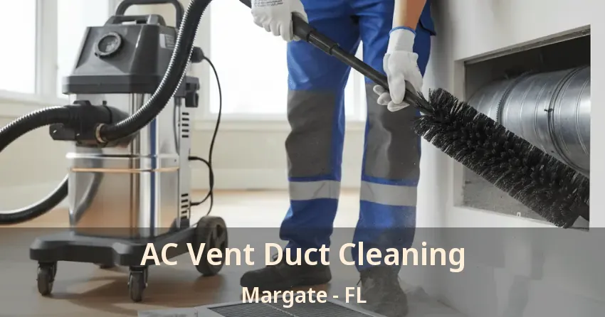 AC Vent Duct Cleaning Margate - FL AC Vent Duct Cleaning Margate - FL