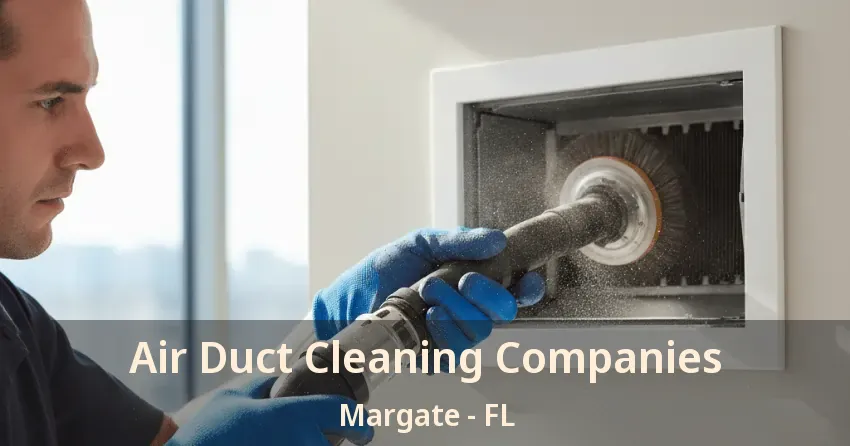 Air Duct Cleaning Companies Margate - FL