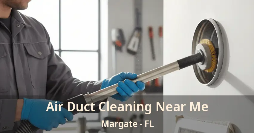 Air Duct Cleaning Near Me Margate - FL