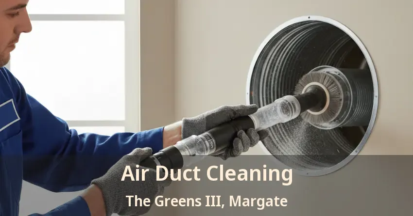 Air Duct Cleaning The Greens III, Margate - FL