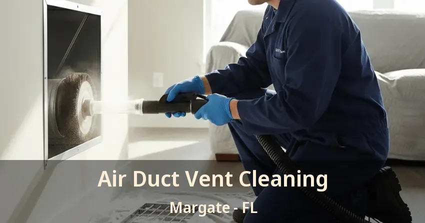 Air Duct Vent Cleaning Margate - FL