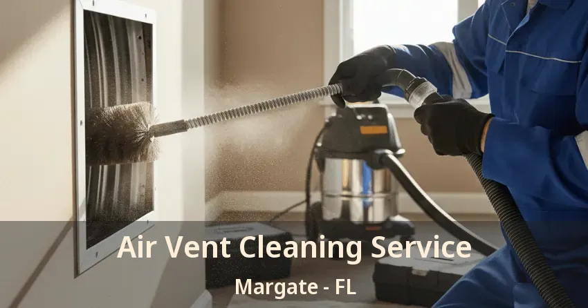 Air Vent Cleaning Service Margate - FL