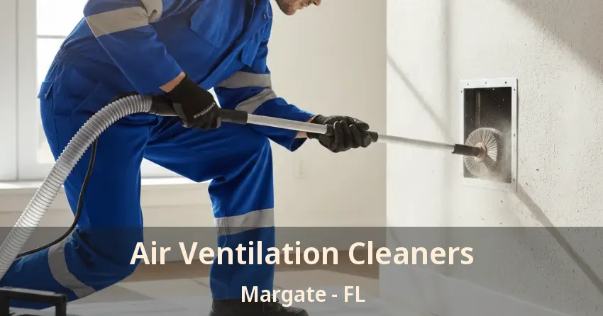 Air Ventilation Cleaners Margate - FL