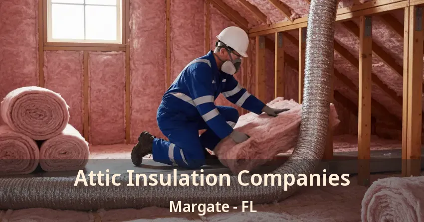 Attic Insulation Companies Margate - FL