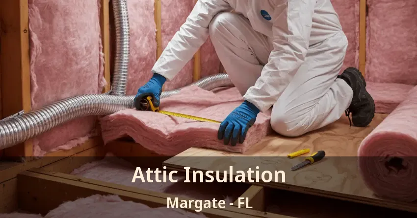 Attic Insulation Margate - FL