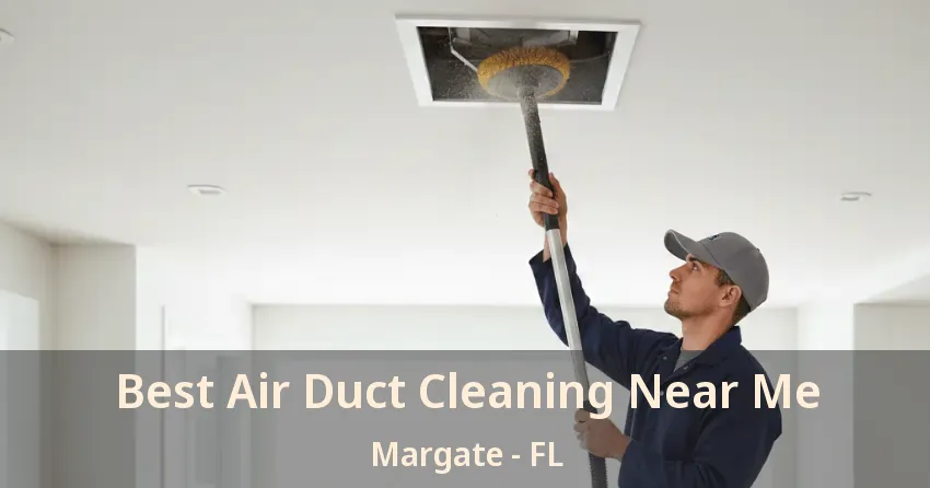Best Air Duct Cleaning Near Me Margate - FL