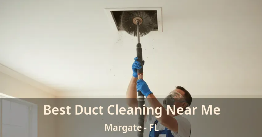 Best Duct Cleaning Near Me Margate - FL