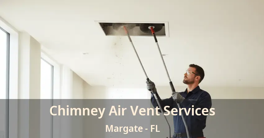 Chimney Air Vent Services Margate - FL