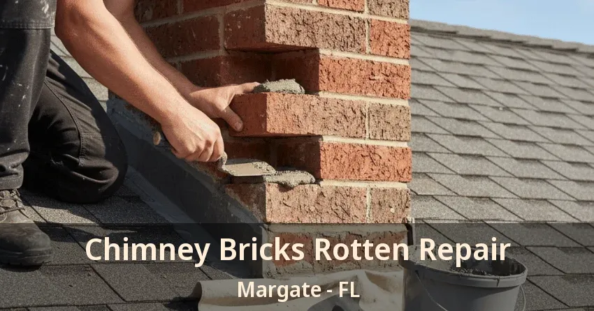 Chimney Bricks Rotten Repair Margate - FL