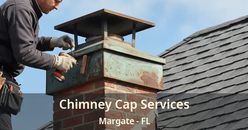 Chimney Cap Services Margate - FL
