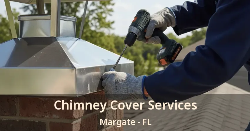 Chimney Cover Services Margate - FL Chimney Cover Services Margate - FL