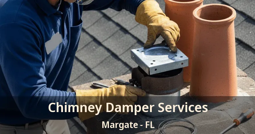Chimney Damper Services Margate - FL