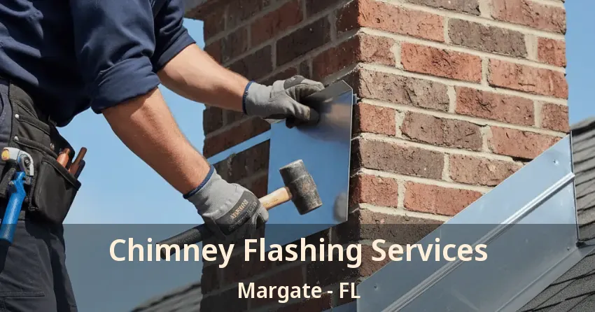 Chimney Flashing Services Margate - FL