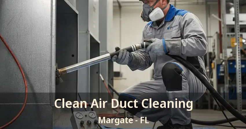 Clean Air Duct Cleaning Margate - FL