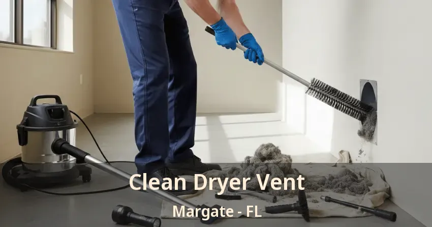 Clean Dryer Vent Margate - FL Clean Dryer Vent Margate - FL