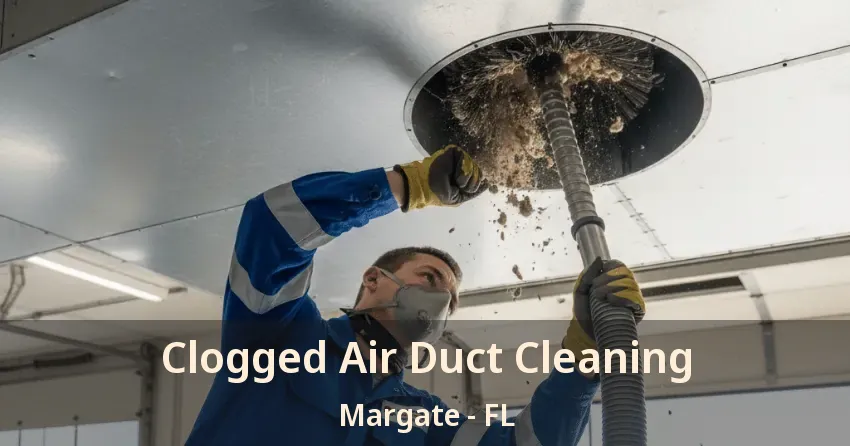 Clogged Air Duct Cleaning Margate - FL