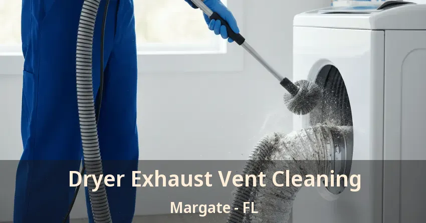 Dryer Exhaust Vent Cleaning Margate - FL