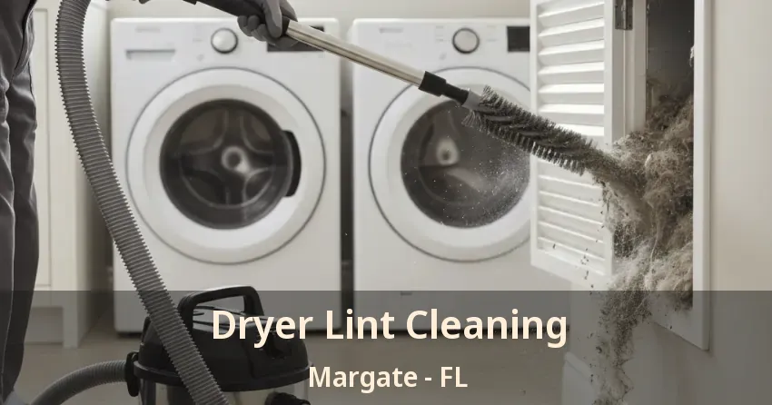 Dryer Lint Cleaning Margate - FL Dryer Lint Cleaning Margate - FL