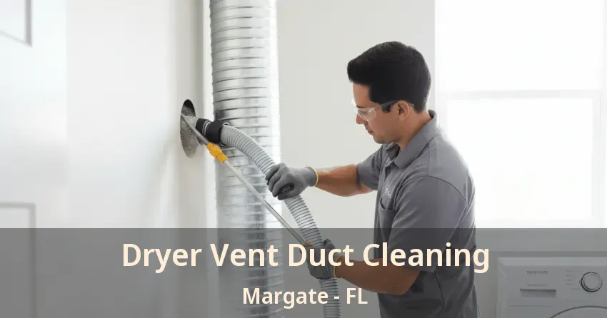 Dryer Vent Duct Cleaning Margate - FL