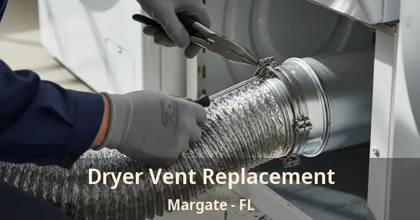 Dryer Vent Replacement Margate - FL