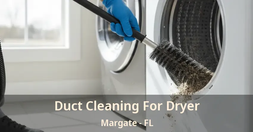 Duct Cleaning For Dryer Margate - FL