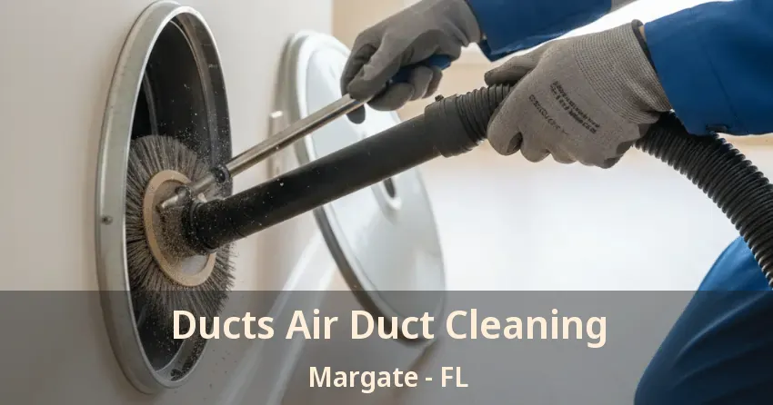Ducts Air Duct Cleaning Margate - FL