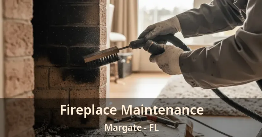 Fireplace Maintenance Margate - FL