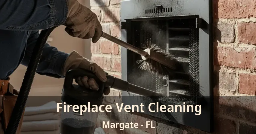 Fireplace Vent Cleaning Margate - FL Fireplace Vent Cleaning Margate - FL