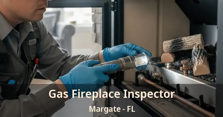 Gas Fireplace Inspector Margate - FL Gas Fireplace Inspector Margate - FL