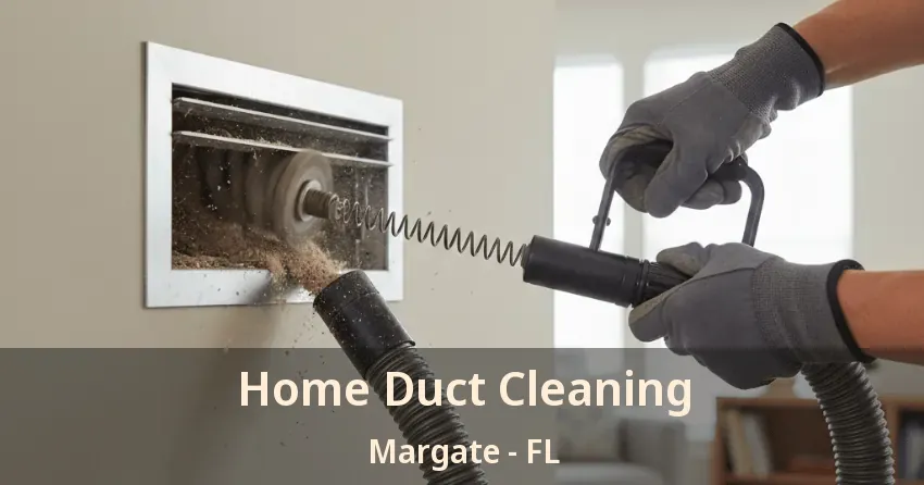 Home Duct Cleaning Margate - FL