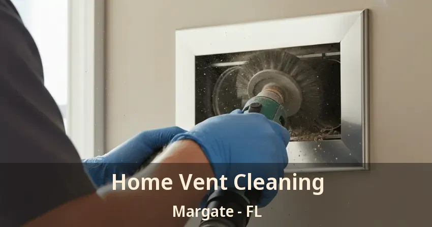 Home Vent Cleaning Margate - FL