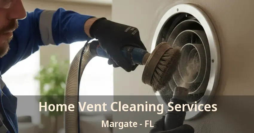 Home Vent Cleaning Services Margate - FL
