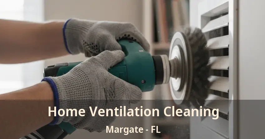 Home Ventilation Cleaning Margate - FL