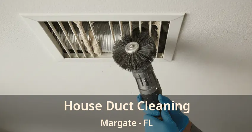 House Duct Cleaning Margate - FL