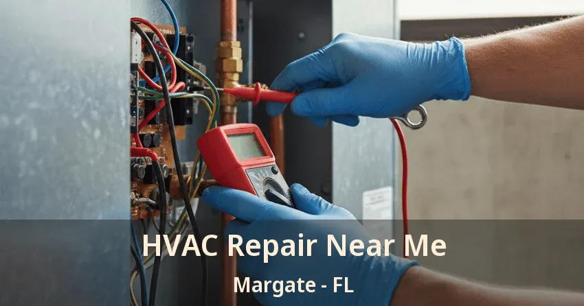 HVAC Repair Near Me Margate - FL