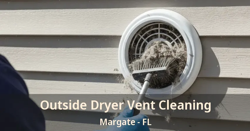 Outside Dryer Vent Cleaning Margate - FL