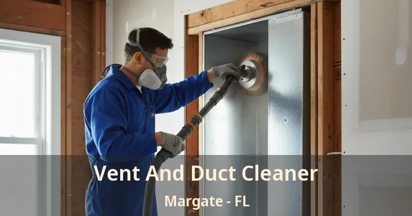Vent And Duct Cleaner Margate - FL