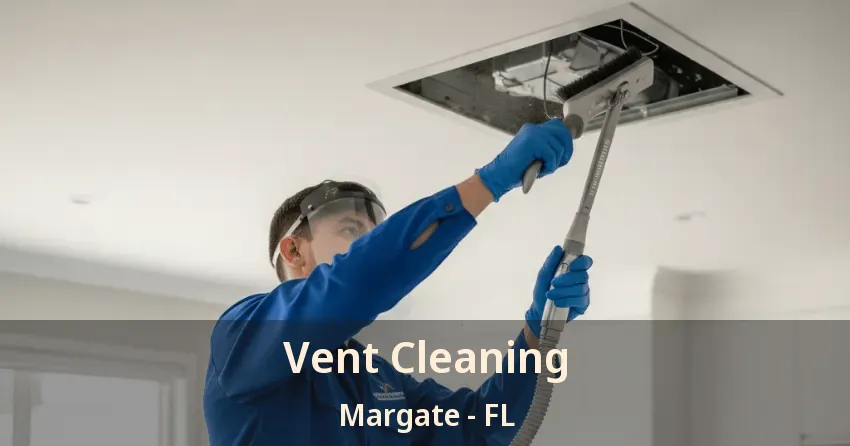 Vent Cleaning Margate - FL