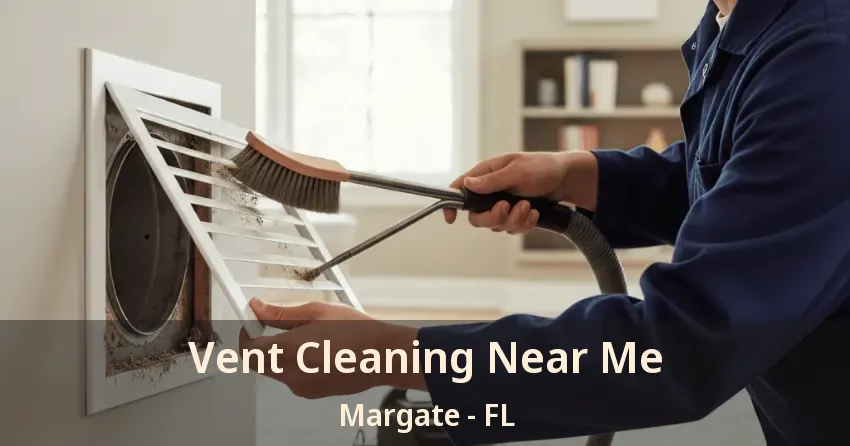 Vent Cleaning Near Me Margate - FL