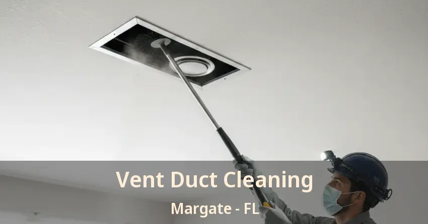 Vent Duct Cleaning Margate - FL